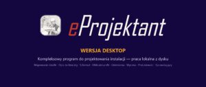 eProjektant – kompleksowy program do projektowania instalacji, wersja desktop